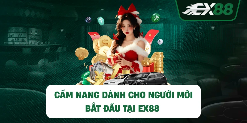 Cẩm nang dành cho người mới bắt đầu tại EX88